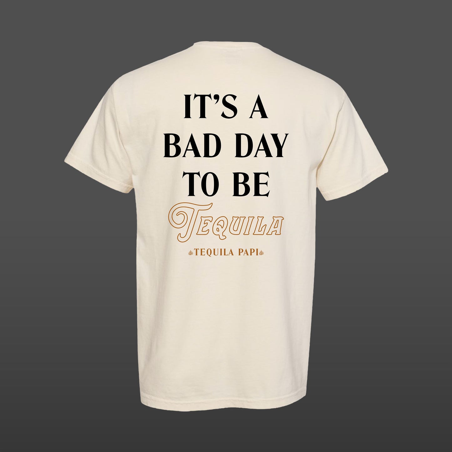 Tequila Papi "Bad Day" Premium T-Shirt - Cream
